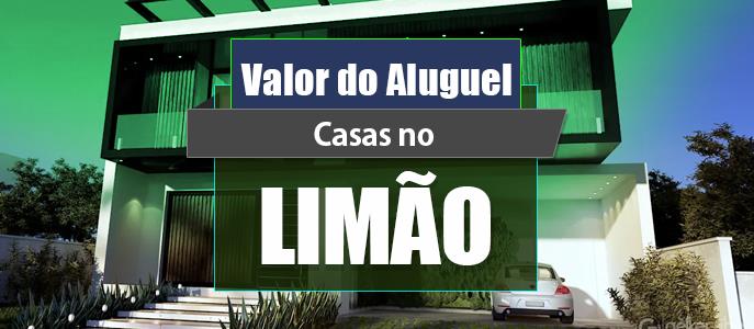 Qual o valor do Aluguel das Casas no bairro do Limão?
