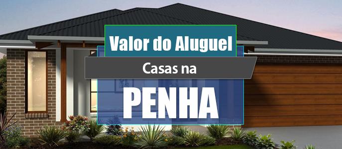 Qual o valor do Aluguel das Casas na Penha?
