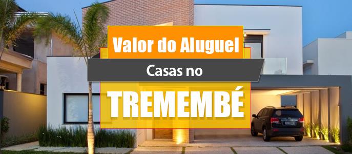 Qual o valor do Aluguel de Casas no Tremembé?