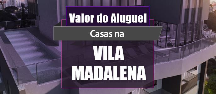 Qual o valor do Aluguel das Casas na Vila Madalena?