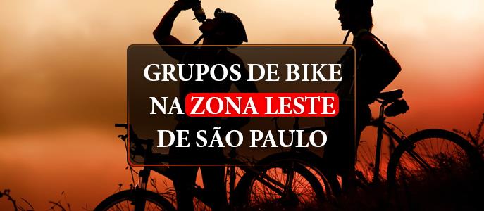 Grupos de bike na Zona Leste de São Paulo, quais são?