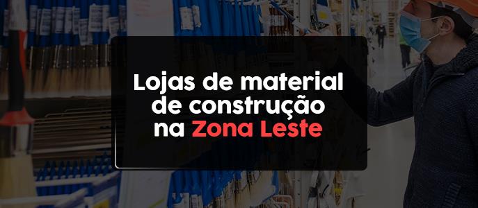 Lojas de Material de Construção na Zona Leste - SP