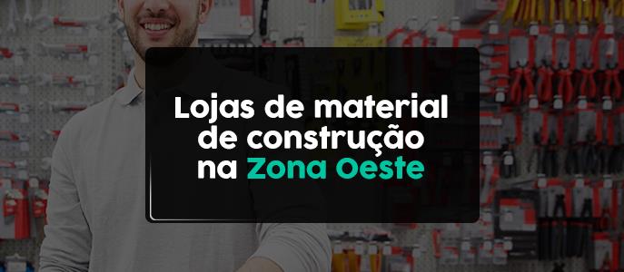 Lojas de Material de Construção na Zona Oeste - SP