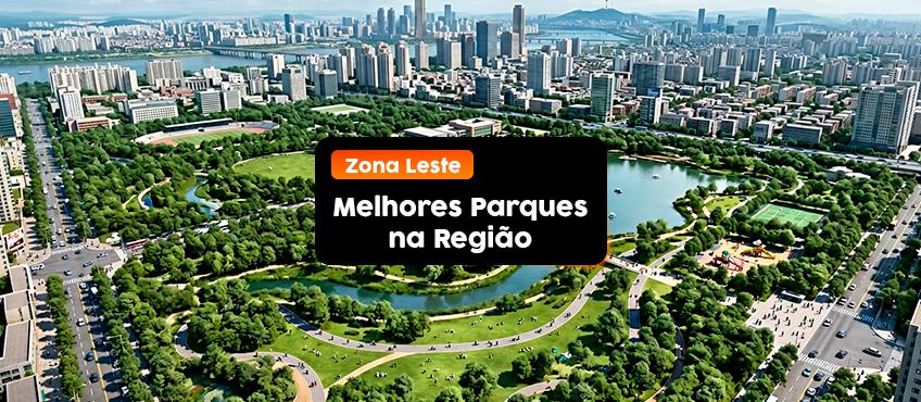 Conheça os melhores Parques da Zona Leste de São Paulo