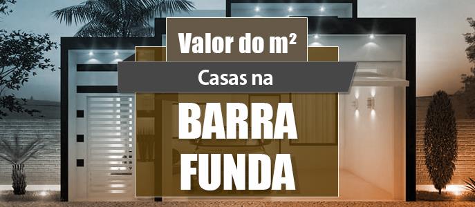 Qual o valor do metro quadrado das Casas na Barra Funda?