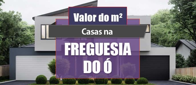 Qual o valor do metro quadrado das Casas na Freguesia do Ó?