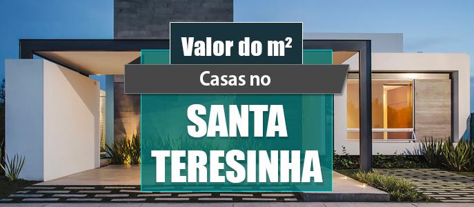 Qual o valor do metro quadrado das Casas em Santa Teresinha?