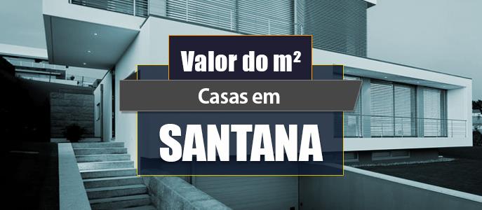 Qual o valor do metro quadrado das Casas em Santana?