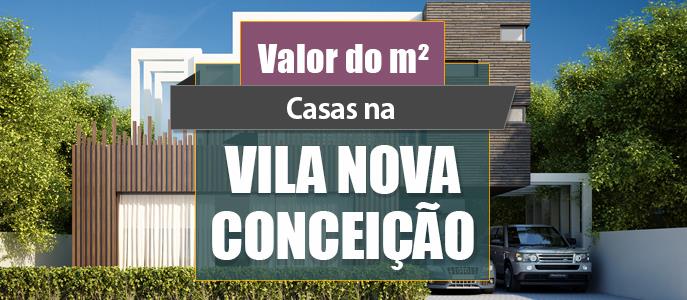 Qual o valor do metro quadrado das Casas na Vila Nova Conceição?