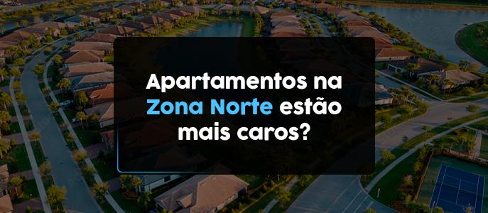 Apartamentos na Zona Norte de São Paulo estão mais caros? 
