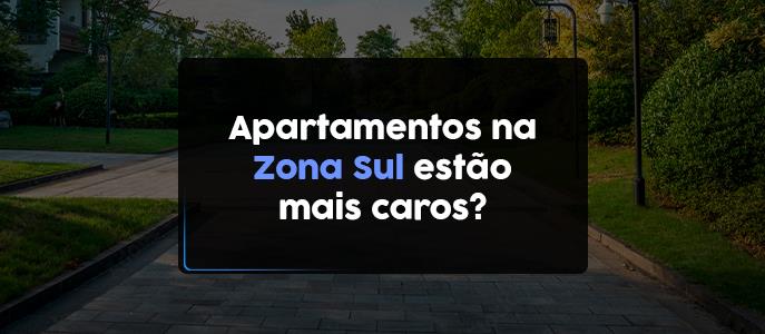 Os Apartamentos na Zona Sul de São Paulo estão mais caros? 