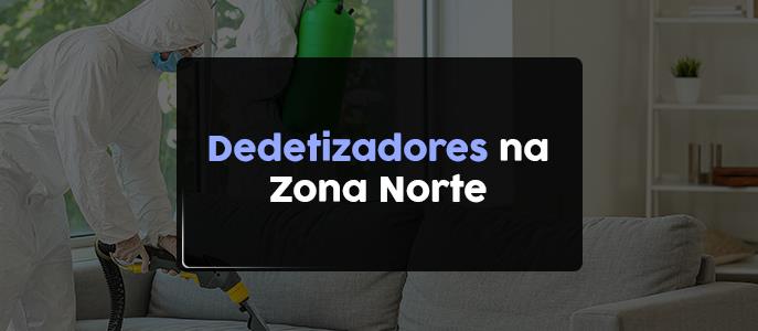 Dedetizadores na Zona Norte - SP