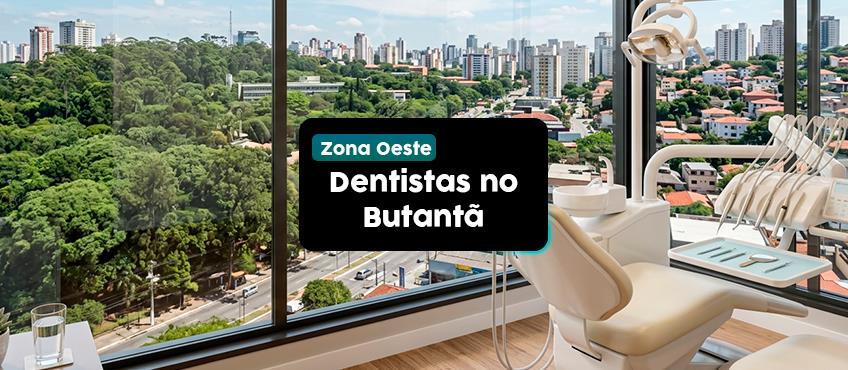 Dentistas no Butantã - Zona Oeste de São Paulo
