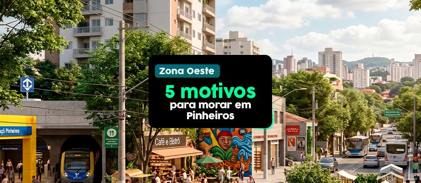 05 motivos para morar em Pinheiros