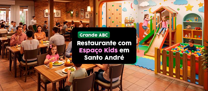 Restaurante com espaço kids em Santo André: conheça as melhores opções da cidade