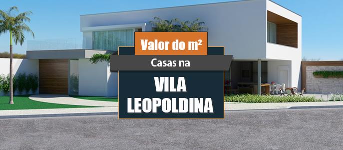 Qual o valor do metro quadrado das Casas na Vila Leopoldina?