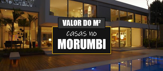Qual o valor do metro quadrado das Casas no Morumbi?