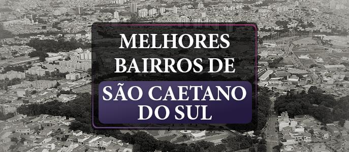 Quais são os melhores bairros de São Caetano do Sul?