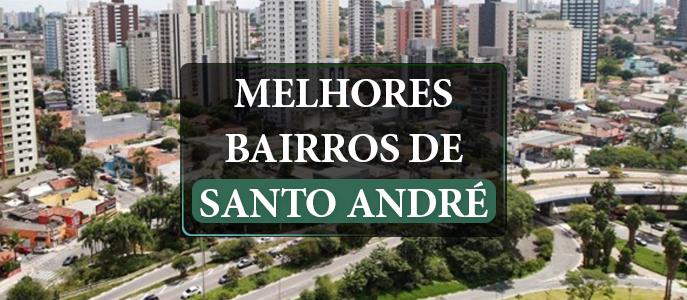 Quais são os melhores bairros de Santo André no Grande ABC?