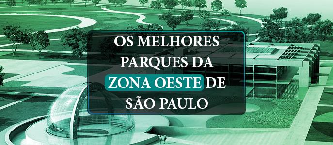 Conheça os melhores Parques da Zona Oeste de São Paulo