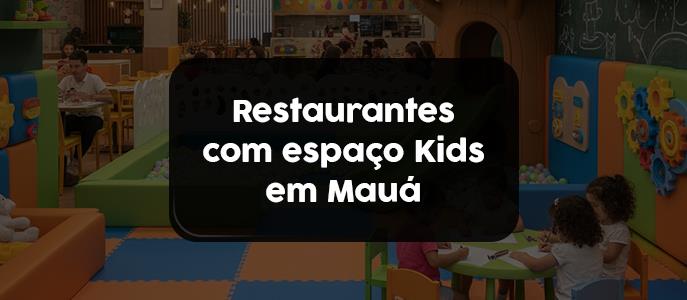 Restaurante com espaço kids em Mauá: conheça as melhores opções da cidade