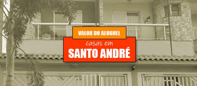 Qual o valor do Aluguel das Casas em Santo André?