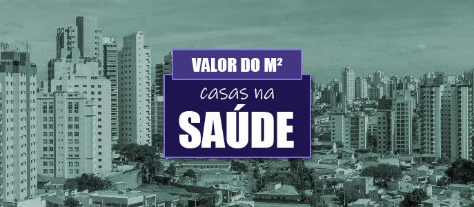 Qual o valor do metro quadrado das Casas na Saúde?