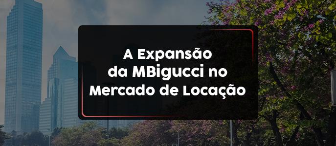 Expansão da MBigucci no Mercado de Locação