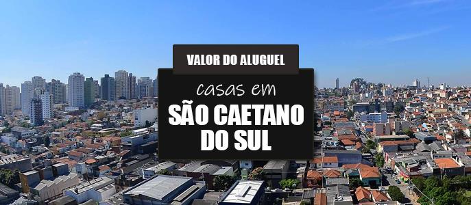 Qual o valor do Aluguel das Casas em São Caetano do Sul?