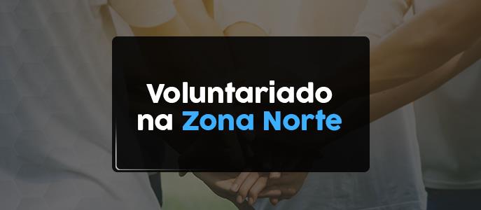 Trabalho Voluntário na Zona Norte
