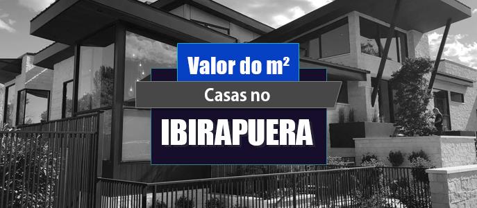 Qual o valor do metro quadrado das Casas no Ibirapuera?