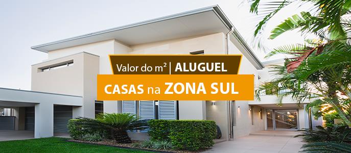 Qual o valor do metro quadrado do Aluguel das Casas na Zona Sul de São Paulo?