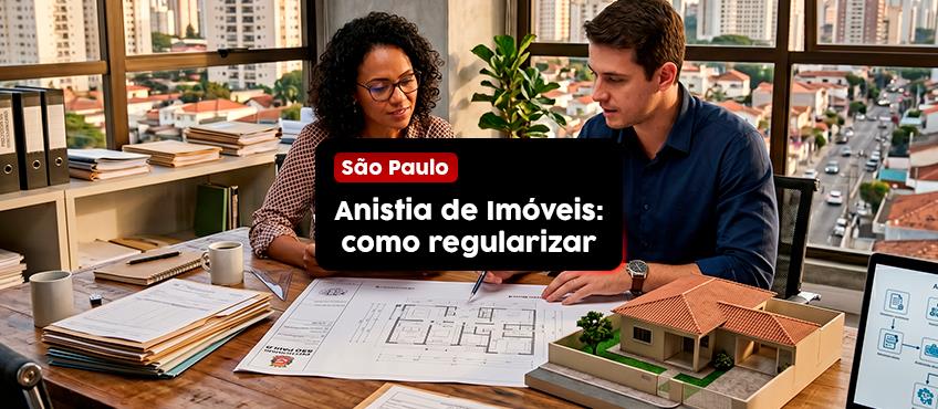 Anistia de Imóveis em São Paulo: como regularizar e evitar multas