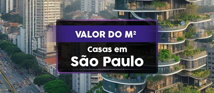 Qual o valor do metro quadrado das Casas em São Paulo?