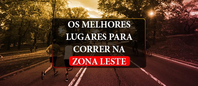 Treino de Corrida de Rua na Zona Leste: Quais os melhores locais?