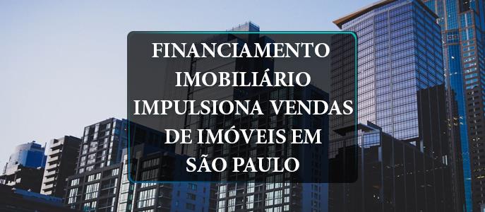 Financiamento Imobiliário impulsiona vendas de imóveis em São Paulo