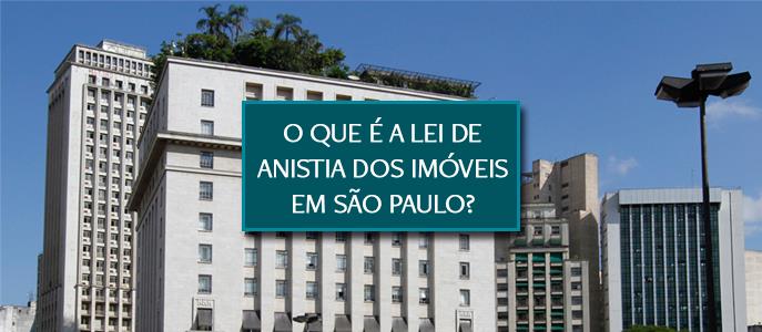 O que é a Lei de Anistia dos Imóveis em São Paulo em 2020?