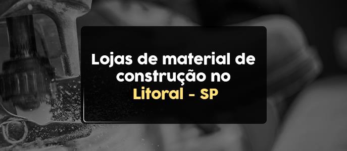 Lojas de Material de Construção no Litoral - SP