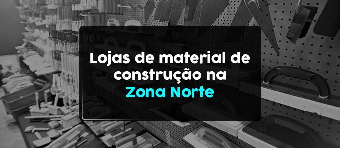 Lojas de Material de Construção na Zona Norte - SP