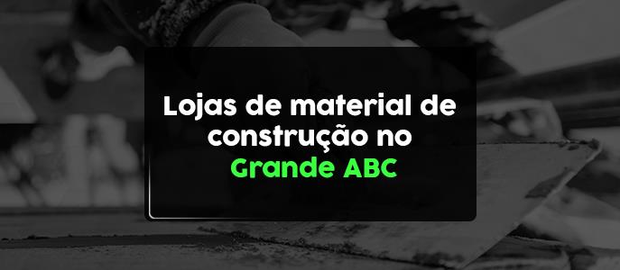 Lojas de Material de Construção no Grande ABC - SP