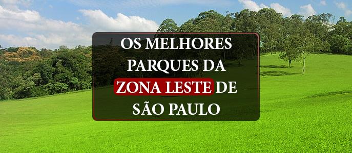 Conheça os melhores Parques da Zona Leste de São Paulo