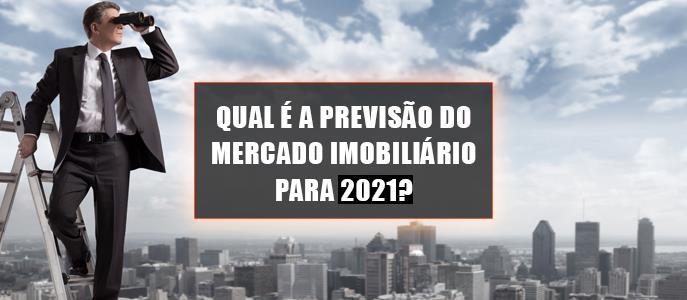 Qual é a previsão do mercado imobiliário para 2021?