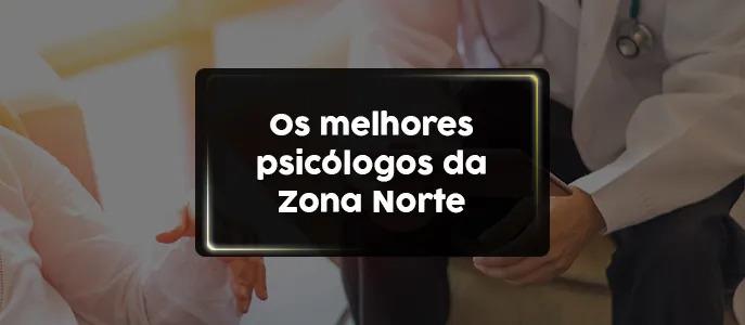 Os melhores psicólogos da Zona Norte
