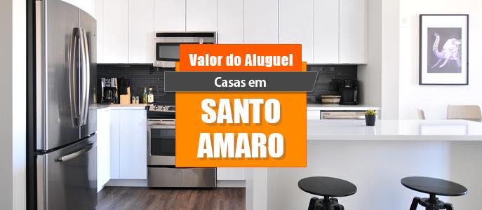 Qual o valor do Aluguel das Casas em Santo Amaro?