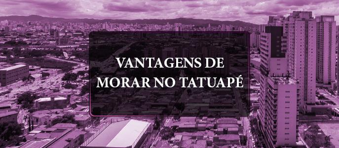 Descubra as vantagens de morar no Tatuapé