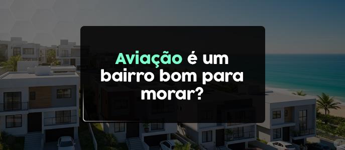 Aviação é um bairro bom para morar?