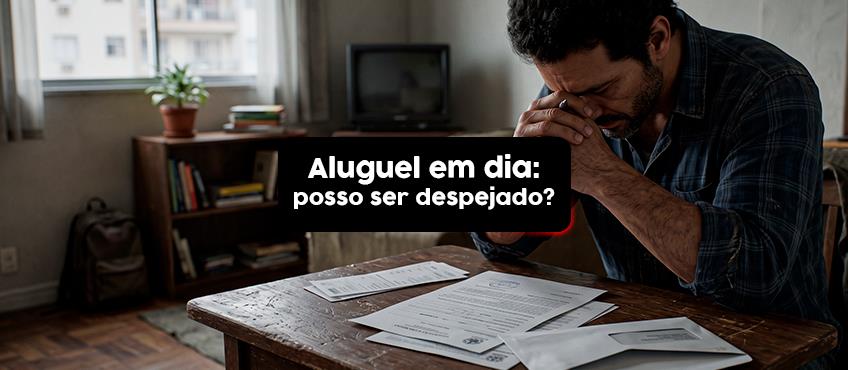 Posso ser despejado mesmo com aluguel em dia?