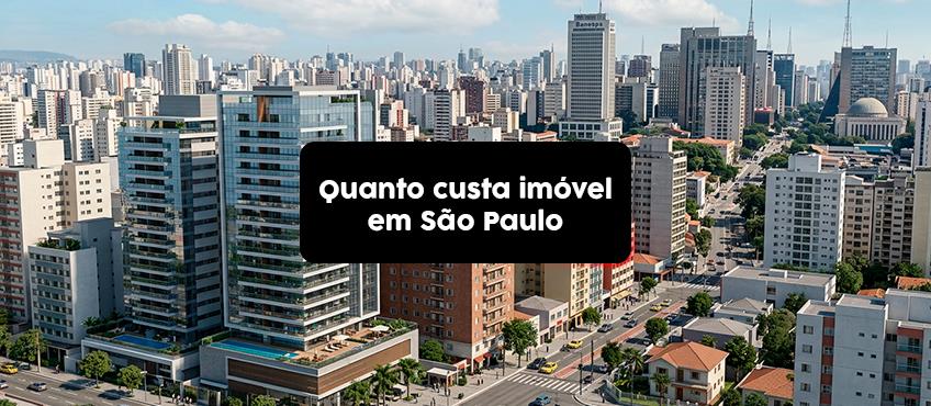 Quanto custa comprar imóvel em São Paulo em 2026