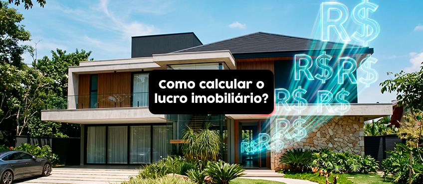 Como calcular o lucro imobiliário?