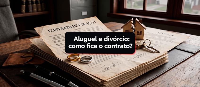 Estou me divorciando. Como fica o contrato de locação?